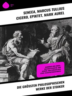 cover image of Die größten philosophischen Werke der Stoiker